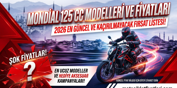 Mondial 125 Motor Fiyatları 2026 – 125 CC Motosiklet Fiyat Listesi Güncel