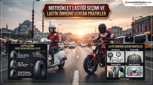 Motosiklet Lastiği Seçimi ve Lastik Ömrünü Uzatan Pratik Yöntemler